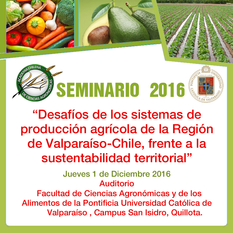 SEMINARIO 2016 “Desafíos de los sistemas de producción agrícola de la Región de  Valparaíso-Chile, frente a la sustentabilidad territorial”