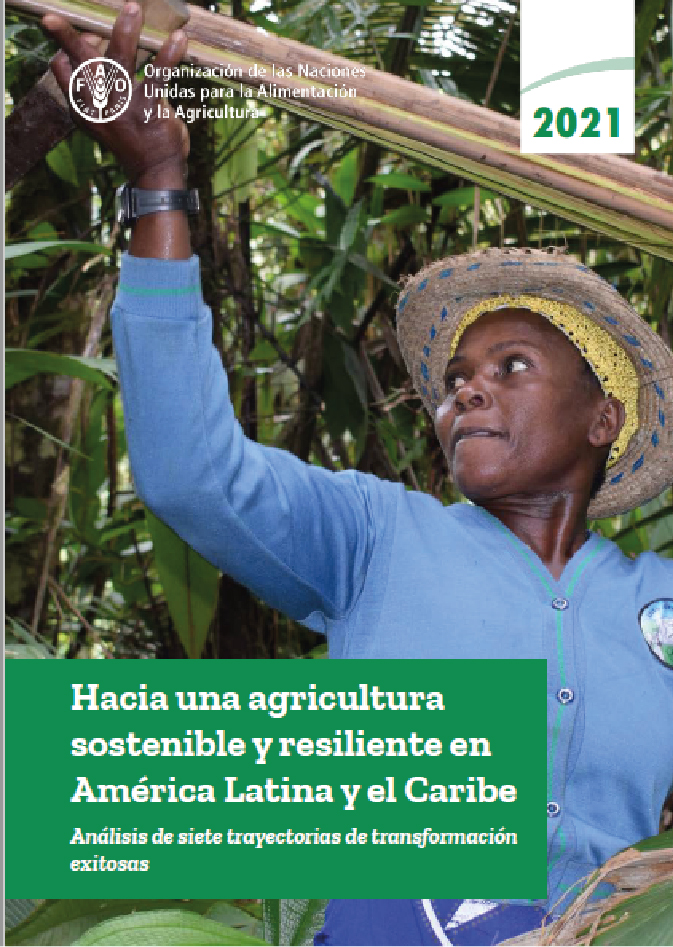 Hacia una agricultura sostenible y resiliente en América Latina y el Caribe. FAO 2021